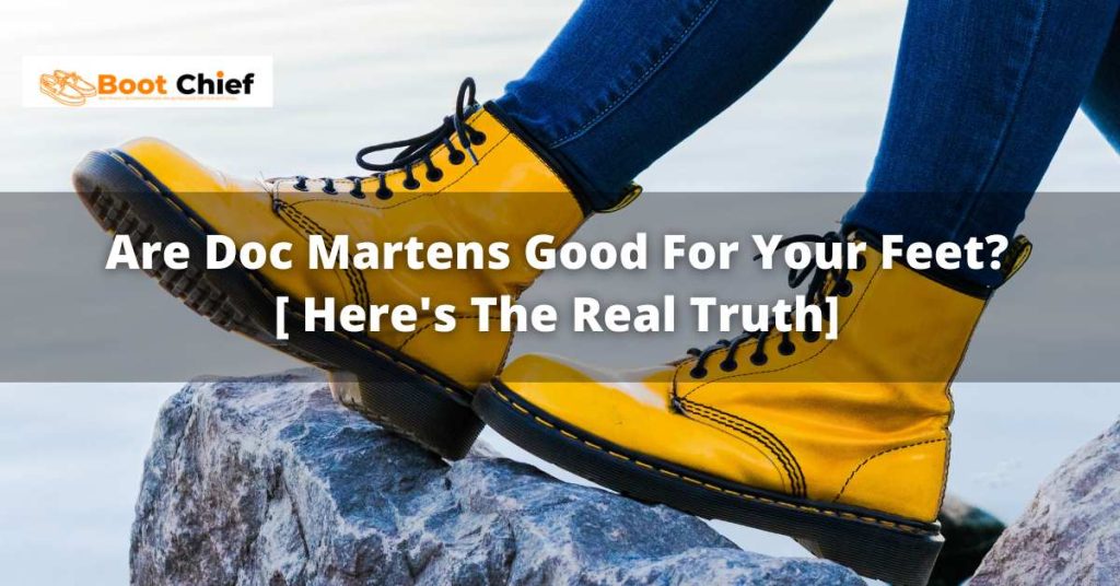 Are Doc Martens Good For Your Feet