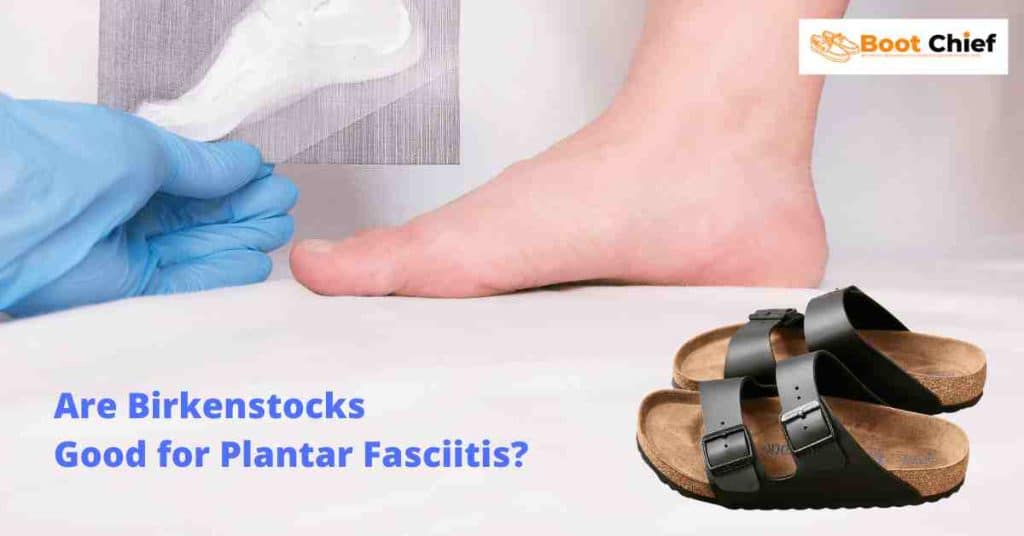 chacos vs birkenstocks for plantar fasciitis