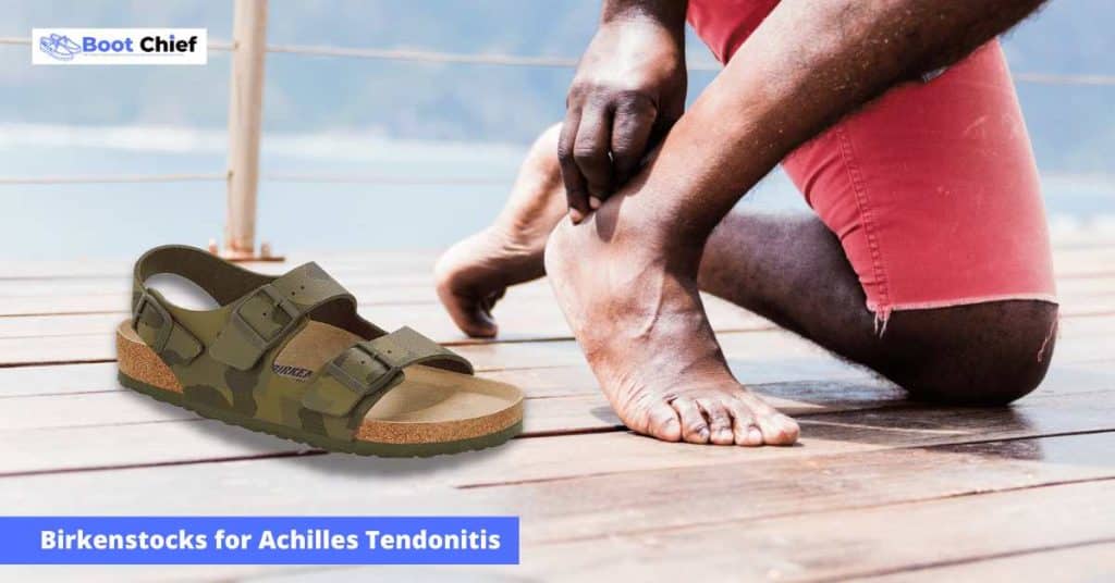 Are Birkenstocks Good for Achilles Tendonitis