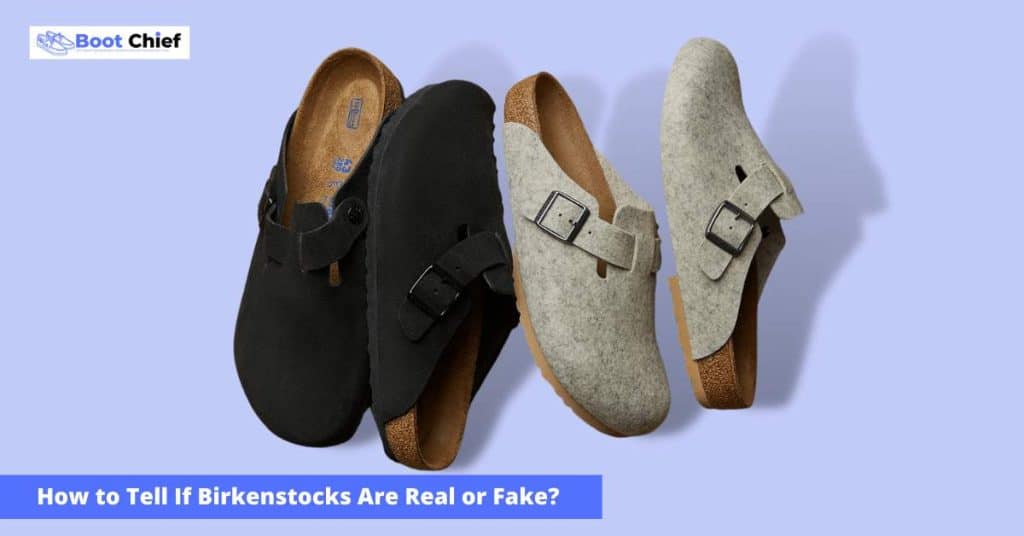 How to Tell If Birkenstocks Are Real or Fake? - BootChief