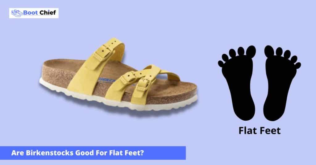 Are Birkenstocks Good For Flat Feet