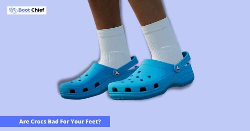 Are Crocs Bad For Your Feet